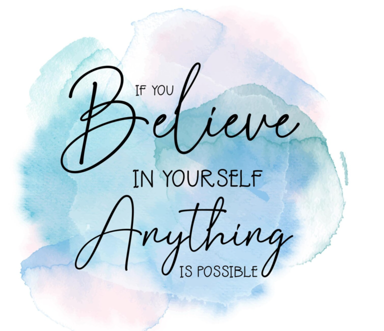 Believe in yourself, anything is possible.